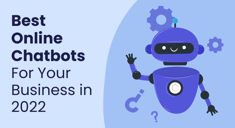  The Best Online Chatbots For Your Business in 2022
