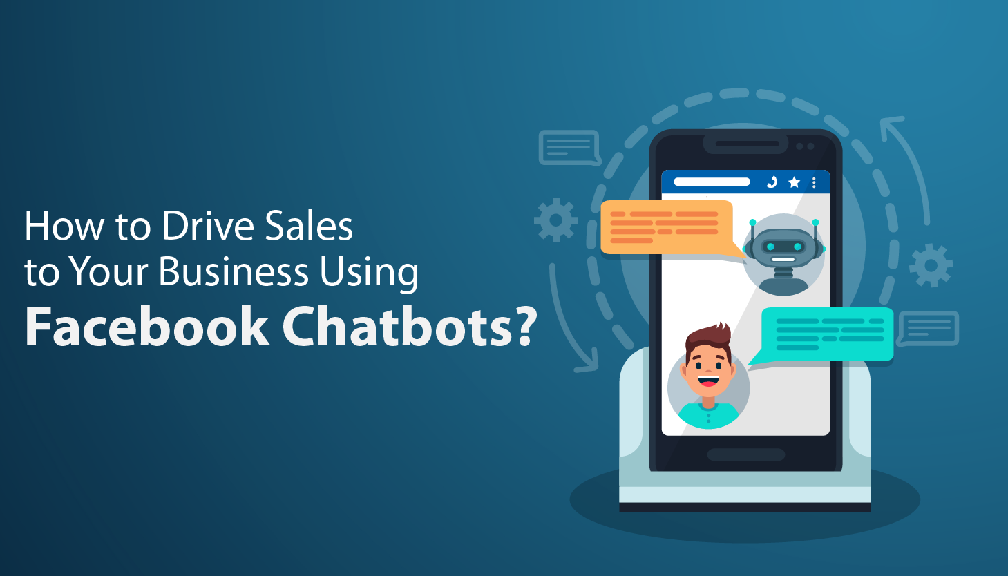 How to Drive Sales to Your Business Using Facebook Chatbots?