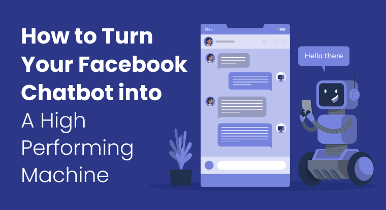 /how-to-turn-your-facebook-chatbot-into-a-high-performing-machine