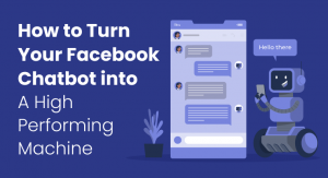 how-to-turn-your-facebook-chatbot-into-a-high-performing-machine